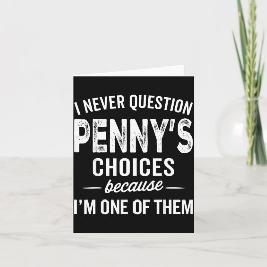 I Never Question Penny’s Choices - Penny D Name  Kaart (Voorkant)