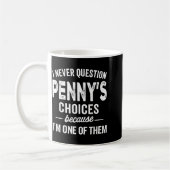I Never Question Penny’s Choices - Penny D Name  Koffiemok (Links)
