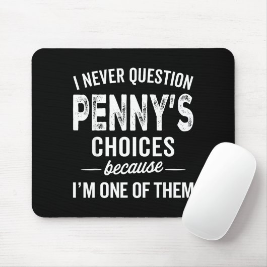 I Never Question Penny’s Choices - Penny D Name  Muismat (Met muis)