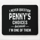 I Never Question Penny’s Choices - Penny D Name  Muismat (Voorkant)