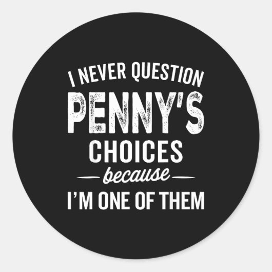 I Never Question Penny’s Choices - Penny D Name Ronde Sticker (Voorkant)