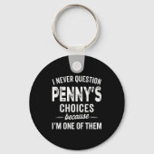 I Never Question Penny’s Choices - Penny D Name Sleutelhanger (Voorkant)