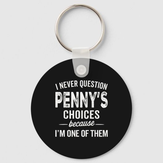 I Never Question Penny’s Choices - Penny D Name Sleutelhanger (Voorkant)