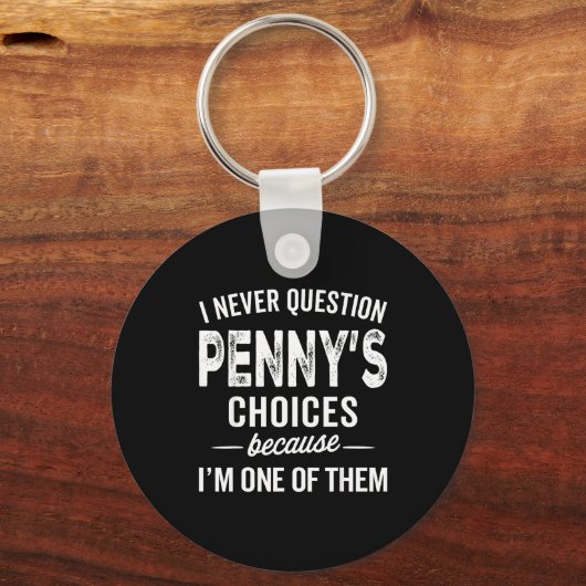 I Never Question Penny’s Choices - Penny D Name Sleutelhanger (Voorkant)