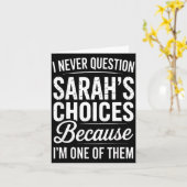 I Never Question Sarah’s Choices - Sarah D Name  Kaart (Gele Bloem)