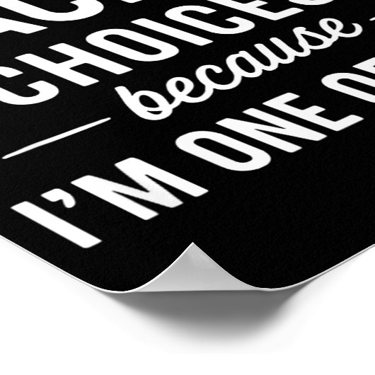 I Never Question Stacey's Choices Because I'm One  Poster (Hoek)