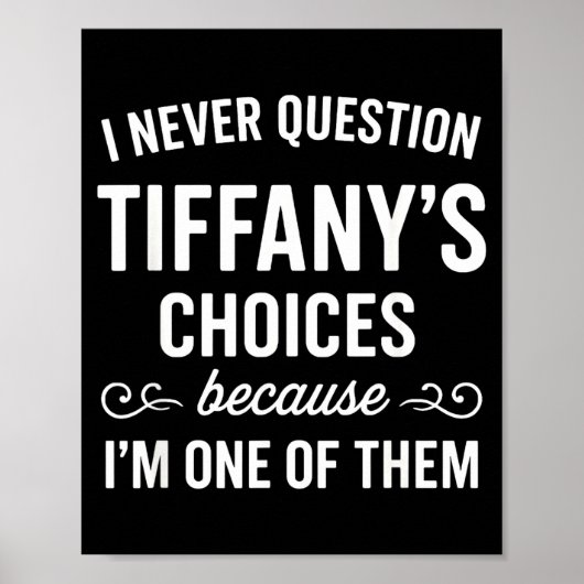 I Never Question Tiffany's Choices Because I'm One Poster (Voorkant)