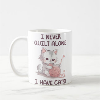 I Never Quilt Alone I Have Cats - Quilter Sewing Q Koffiemok