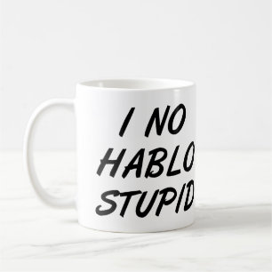 I No Hablo Stupid Funny Mug ou Travel Mug