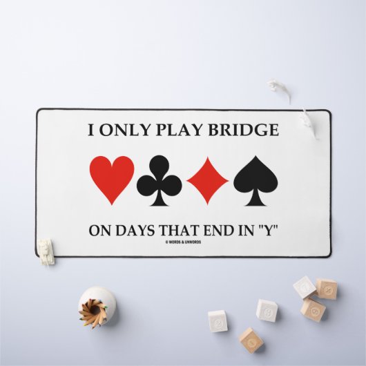 I Only Play Bridge On Days That End (Tableau pour enfants)