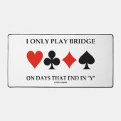 I Only Play Bridge On Days That End (Recto)