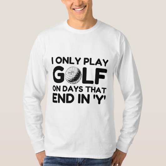 I Only Play Golf T-shirt (Voorkant)