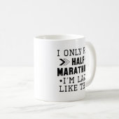 I Only Run Half Marathons I'm Lazy Like That Koffiemok (Voorkant rechts)