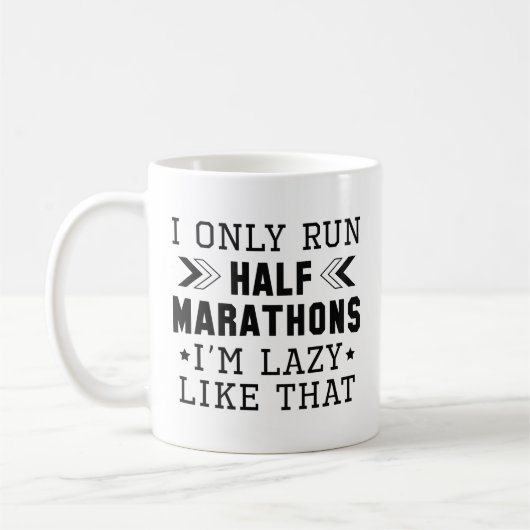 I Only Run Half Marathons I'm Lazy Like That Koffiemok (Links)