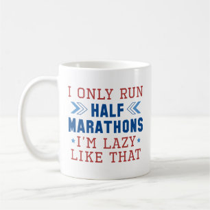 I Only Run Half Marathons I'm Lazy Like That Koffiemok