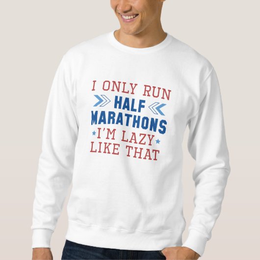 I Only Run Half Marathons I'm Lazy Like That Trui (Voorkant)