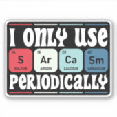 I Only Use Sarcasm Periodically Cool Science Quote Sticker (Voorkant)