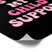 I Paid For This With My Child Suprt Design  Poster (Hoek)