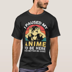 I Paused My Anime To Be Here Youth Teens Otaku Ret T-shirt