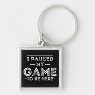 I Paused My Game to Be Here Graphic Sarcastic Fun Sleutelhanger