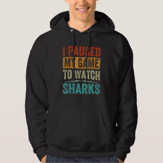 I Paused My Game To Watch Sharks   Beach Vacation Hoodie