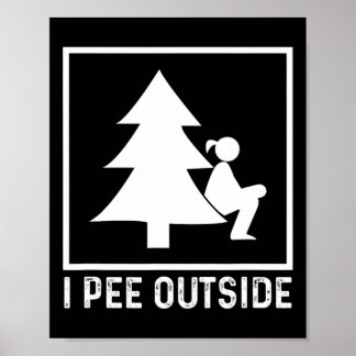 I Pee Outside Girl Sign Funny Camping Hiking Outdo Poster