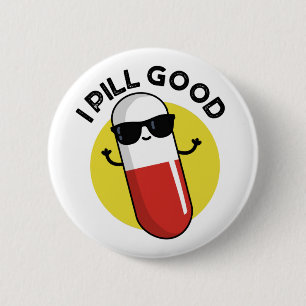 I Pill Good Funny Medicine Pun Ronde Button 5,7 Cm