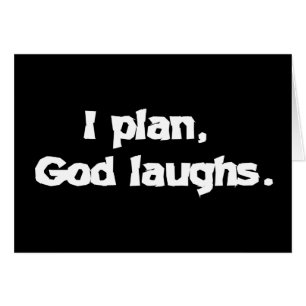 I Plan God Laughs Funny Recovery Spiritueel Quote