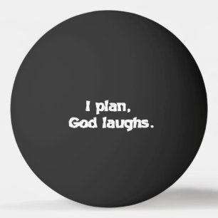 I Plan God Laughs Funny Recovery Spiritueel Quote Pingpongballen