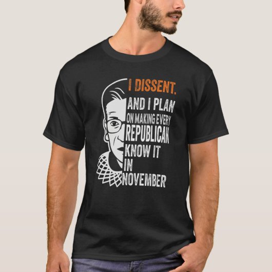 I Plan On Making Every Republican Know It I Dissen T-shirt (Voorkant)