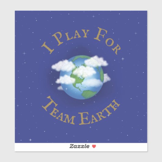 "I Play for Team Earth" Message of Unity Sticker (Vel)