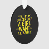 I play soccer like a girl (dos)