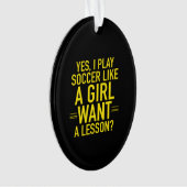 I play soccer like a girl (devant)