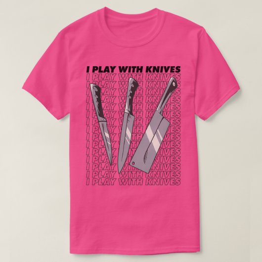 I play with knives  (2) t-shirt (Design voorkant)