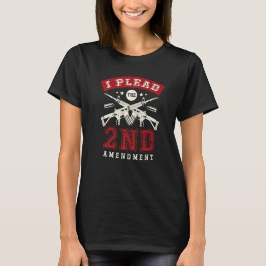 I Plead The 2nd Amendment Gun Rights Second Amendm T-shirt (Voorkant)