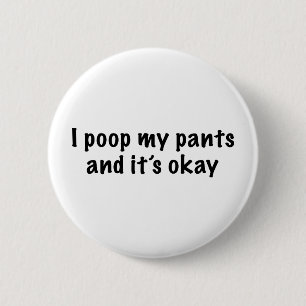 I Poop My Pants Ronde Button 5,7 Cm