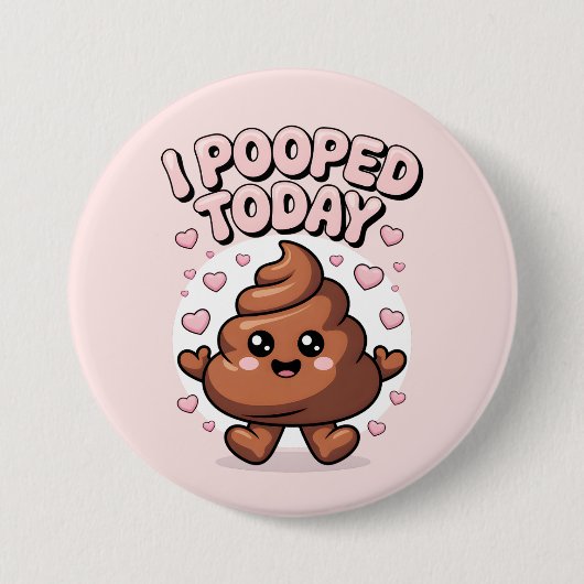 i pooped today ronde button 7,6 cm (Voorkant)