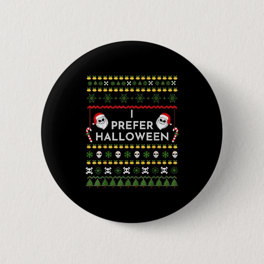 I Prefer Halloween Christmas Funny Ugly Sweater Ronde Button 5,7 Cm (Voorkant)