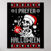 I Prefer Halloween Christmas Sweater Skeleton Ugly Poster (Voorkant)