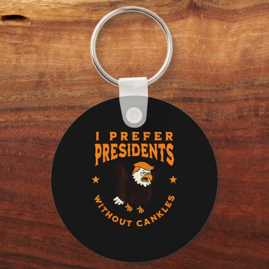 I Prefer Presidents Without Cankles Funny Cankle T Sleutelhanger (Voorkant)