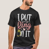 I Put A Ring On It Engagement Engaged Future Husba T-shirt (Voorkant)
