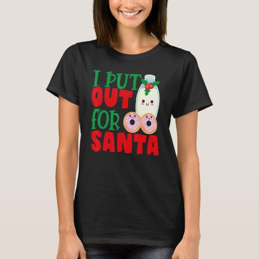 I Put Out For Santa Claus Cookie Milk Christmas T-shirt (Voorkant)