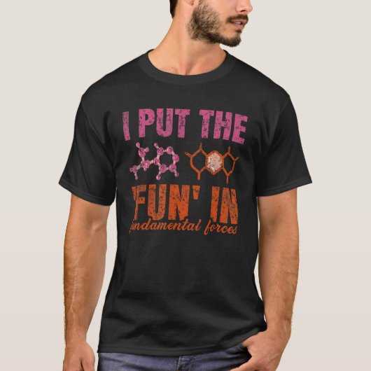 I Put The Fun In Fundamental Forces  Physics Teach T-shirt (Voorkant)
