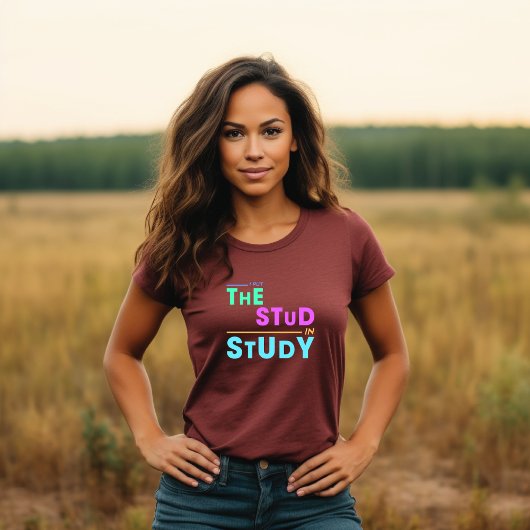 I Put the Stud in Study - Grappig Student Design T-shirt