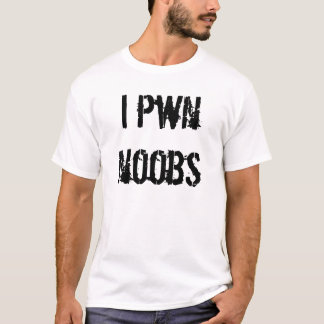 i pwn noobs t-shirt