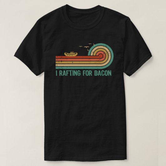 I Rafting for Bacon T-shirt (Design voorkant)