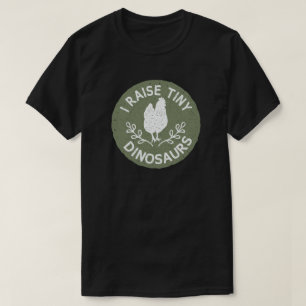 I RAISE TINY DINOSAURS CHICKEN LOVER T-SHIRT