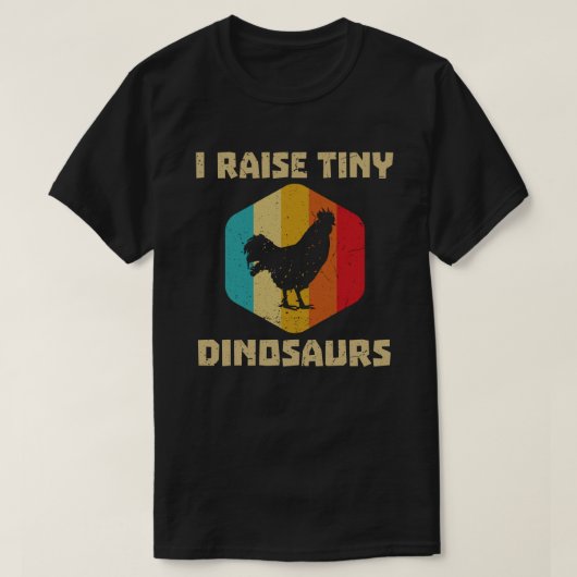 I RAISE TINY DINOSAURS CHICKEN LOVER T-SHIRT (Design voorkant)