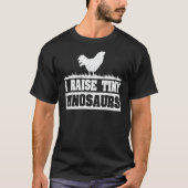 I RAISE TINY DINOSAURS CHICKEN LOVER T-SHIRT (Voorkant)