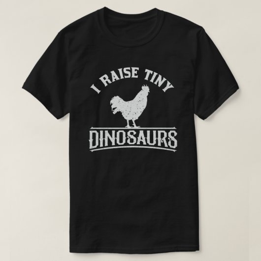 I RAISE TINY DINOSAURS CHICKEN LOVER T-SHIRT (Design voorkant)